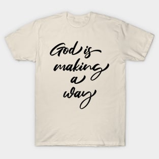 God is making a way T-Shirt